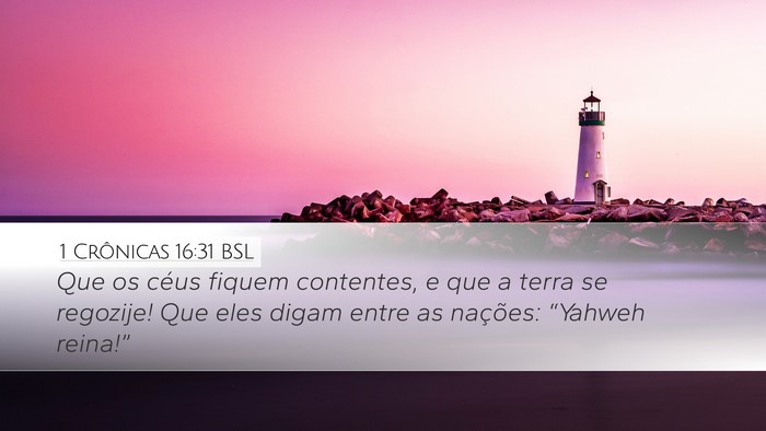 1 Crônicas 16:31 BSL Desktop Wallpaper - Que os céus fiquem contentes, e que a terra se - Desktop Bible Verse Wallpaper