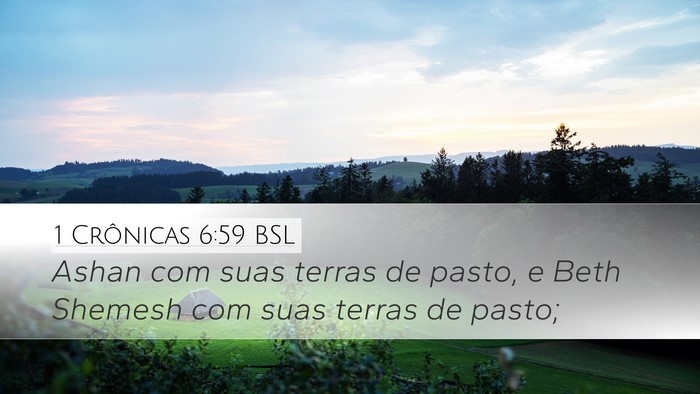 1 Crônicas 6:59 BSL Desktop Wallpaper - Ashan com suas terras de pasto, e Beth Shemesh - Desktop Bible Verse Wallpaper
