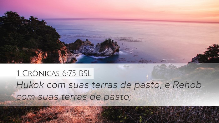 1 Crônicas 6:75 BSL Desktop Wallpaper - Hukok com suas terras de pasto, e Rehob com suas - Desktop Bible Verse Wallpaper