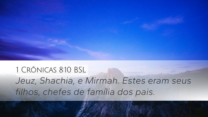 1 Crônicas 8:10 BSL Desktop Wallpaper - Jeuz, Shachia, e Mirmah. Estes eram seus filhos, - Desktop Bible Verse Wallpaper