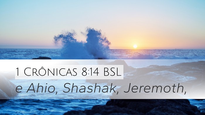 1 Crônicas 8:14 BSL Desktop Wallpaper - e Ahio, Shashak, - Desktop Bible Verse Wallpaper
