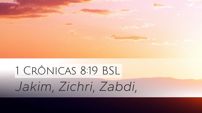 1 Crônicas 8:19 BSL Desktop Wallpaper - Jakim, Zichri, - Desktop Bible Verse Wallpaper