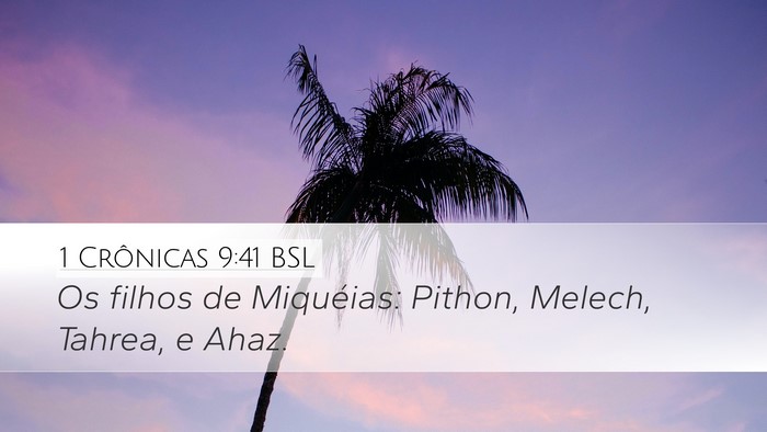 1 Crônicas 9:41 BSL Desktop Wallpaper - Os filhos de Miquéias: Pithon, Melech, Tahrea, e - Desktop Bible Verse Wallpaper