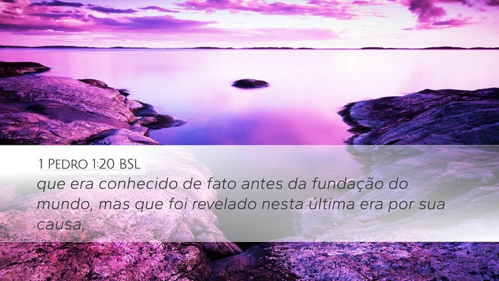 1 Pedro 1:20 BSL Desktop Wallpaper - que era conhecido de fato antes da fundação do - Desktop Bible Verse Wallpaper