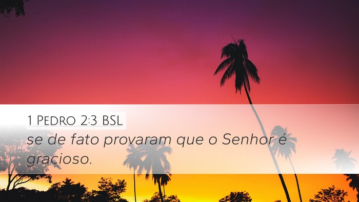 1 Pedro 2:3 BSL Desktop Wallpaper - se de fato provaram que o Senhor é - Desktop Bible Verse Wallpaper