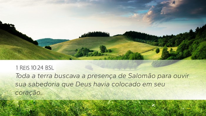 1 Reis 10:24 BSL Desktop Wallpaper - Toda a terra buscava a presença de Salomão para - Desktop Bible Verse Wallpaper