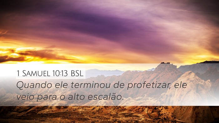 1 Samuel 10:13 BSL Desktop Wallpaper - Quando ele terminou de profetizar, ele veio para - Desktop Bible Verse Wallpaper