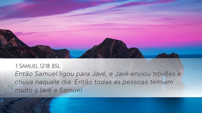 1 Samuel 12:18 BSL Desktop Wallpaper - Então Samuel ligou para Javé, e Javé enviou - Desktop Bible Verse Wallpaper