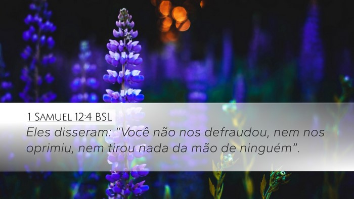 1 Samuel 12:4 BSL Desktop Wallpaper - Eles disseram: “Você não nos defraudou, nem - Desktop Bible Verse Wallpaper