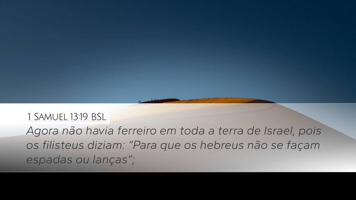 1 Samuel 13:19 BSL Desktop Wallpaper - Agora não havia ferreiro em toda a terra de - Desktop Bible Verse Wallpaper