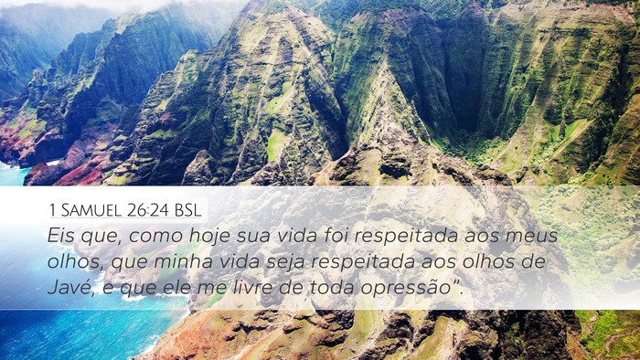 1 Samuel 26:24 BSL Desktop Wallpaper - Eis que, como hoje sua vida foi respeitada aos - Desktop Bible Verse Wallpaper
