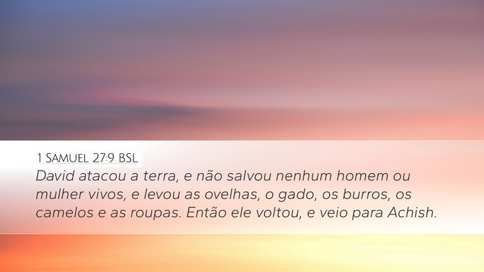 1 Samuel 27:9 BSL Desktop Wallpaper - David atacou a terra, e não salvou nenhum homem - Desktop Bible Verse Wallpaper