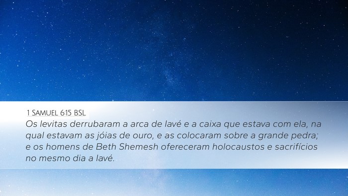 1 Samuel 6:15 BSL Desktop Wallpaper - Os levitas derrubaram a arca de Iavé e a caixa - Desktop Bible Verse Wallpaper