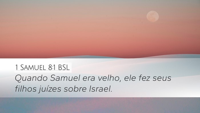 1 Samuel 8:1 BSL Desktop Wallpaper - Quando Samuel era velho, ele fez seus filhos - Desktop Bible Verse Wallpaper