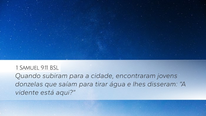 1 Samuel 9:11 BSL Desktop Wallpaper - Quando subiram para a cidade, encontraram jovens - Desktop Bible Verse Wallpaper