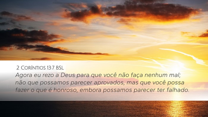 2 Coríntios 13:7 BSL Desktop Wallpaper - Agora eu rezo a Deus para que você não faça - Desktop Bible Verse Wallpaper