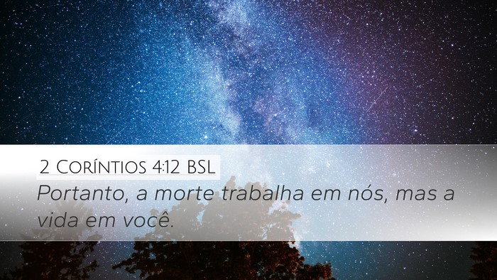 2 Coríntios 4:12 BSL Desktop Wallpaper - Portanto, a morte trabalha em nós, mas a vida em - Desktop Bible Verse Wallpaper