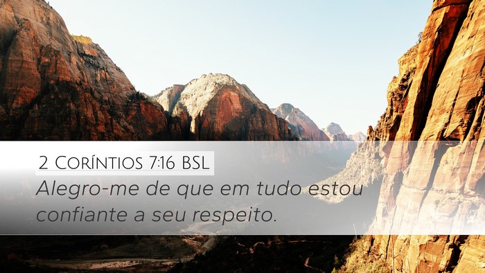 2 Coríntios 7:16 BSL Desktop Wallpaper - Alegro-me de que em tudo estou confiante a seu - Desktop Bible Verse Wallpaper