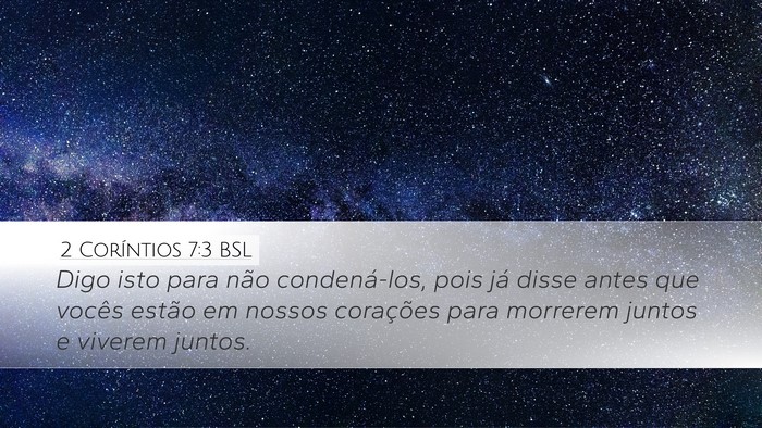 2 Coríntios 7:3 BSL Desktop Wallpaper - Digo isto para não condená-los, pois já disse - Desktop Bible Verse Wallpaper