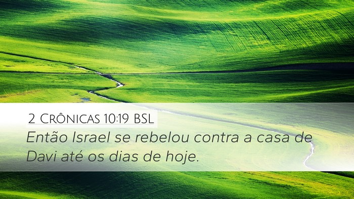 2 Crônicas 10:19 BSL Desktop Wallpaper - Então Israel se rebelou contra a casa de Davi - Desktop Bible Verse Wallpaper