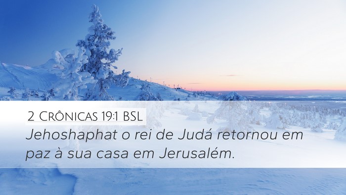 2 Crônicas 19:1 BSL Desktop Wallpaper - Jehoshaphat o rei de Judá retornou em paz à sua - Desktop Bible Verse Wallpaper