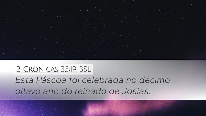 2 Crônicas 35:19 BSL Desktop Wallpaper - Esta Páscoa foi celebrada no décimo oitavo ano - Desktop Bible Verse Wallpaper