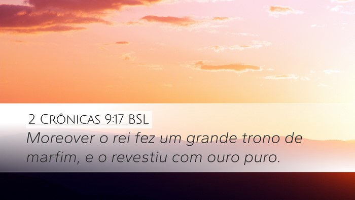 2 Crônicas 9:17 BSL Desktop Wallpaper - Moreover o rei fez um grande trono de marfim, e o - Desktop Bible Verse Wallpaper