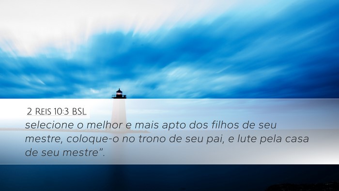 2 Reis 10:3 BSL Desktop Wallpaper - selecione o melhor e mais apto dos filhos de seu - Desktop Bible Verse Wallpaper
