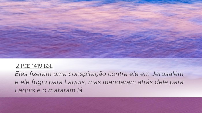 2 Reis 14:19 BSL Desktop Wallpaper - Eles fizeram uma conspiração contra ele em - Desktop Bible Verse Wallpaper