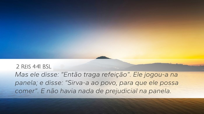 2 Reis 4:41 BSL Desktop Wallpaper - Mas ele disse: “Então traga refeição”. Ele - Desktop Bible Verse Wallpaper