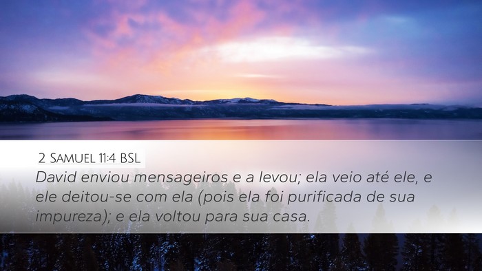 2 Samuel 11:4 BSL Desktop Wallpaper - David enviou mensageiros e a levou; ela veio até - Desktop Bible Verse Wallpaper