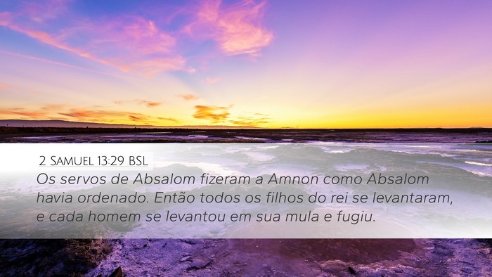 2 Samuel 13:29 BSL Desktop Wallpaper - Os servos de Absalom fizeram a Amnon como Absalom - Desktop Bible Verse Wallpaper