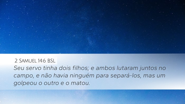 2 Samuel 14:6 BSL Desktop Wallpaper - Seu servo tinha dois filhos; e ambos lutaram - Desktop Bible Verse Wallpaper
