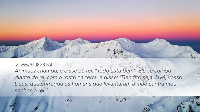 2 Samuel 18:28 BSL Desktop Wallpaper - Ahimaaz chamou, e disse ao rei: “Tudo está - Desktop Bible Verse Wallpaper