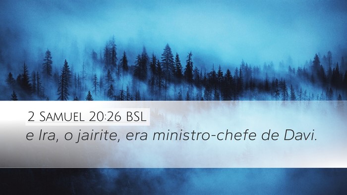 2 Samuel 20:26 BSL Desktop Wallpaper - e Ira, o jairite, era ministro-chefe de - Desktop Bible Verse Wallpaper