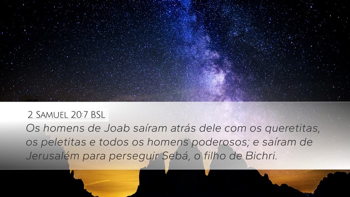 2 Samuel 20:7 BSL Desktop Wallpaper - Os homens de Joab saíram atrás dele com os - Desktop Bible Verse Wallpaper