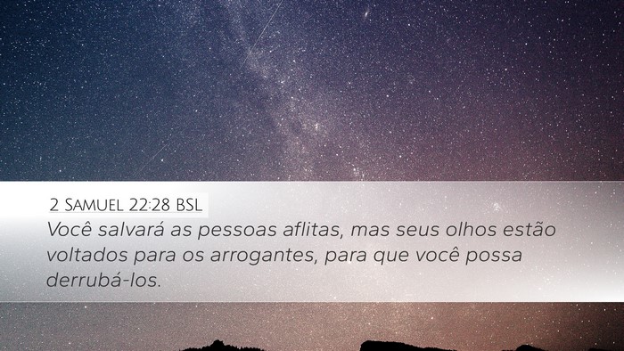 2 Samuel 22:28 BSL Desktop Wallpaper - Você salvará as pessoas aflitas, mas seus olhos - Desktop Bible Verse Wallpaper