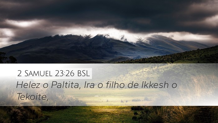 2 Samuel 23:26 BSL Desktop Wallpaper - Helez o Paltita, Ira o filho de Ikkesh o - Desktop Bible Verse Wallpaper