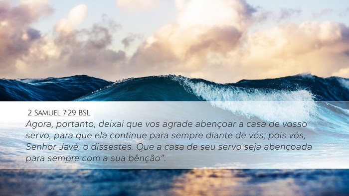 2 Samuel 7:29 BSL Desktop Wallpaper - Agora, portanto, deixai que vos agrade abençoar - Desktop Bible Verse Wallpaper