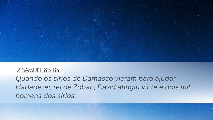 2 Samuel 8:5 BSL Desktop Wallpaper - Quando os sírios de Damasco vieram para ajudar - Desktop Bible Verse Wallpaper