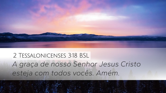 2 Tessalonicenses 3:18 BSL Desktop Wallpaper - A graça de nosso Senhor Jesus Cristo esteja com - Desktop Bible Verse Wallpaper