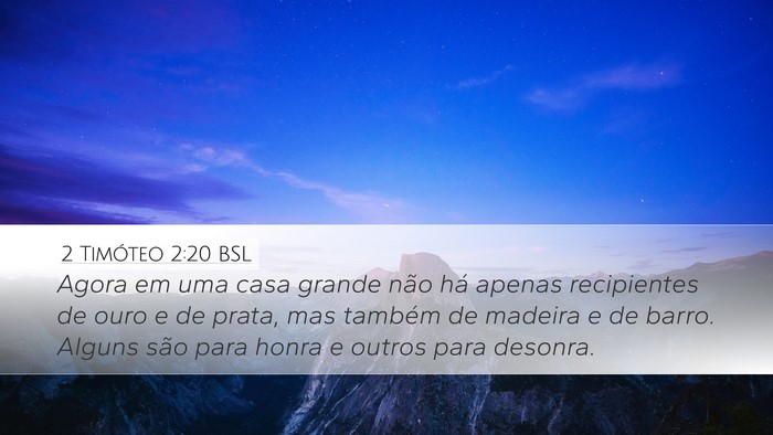 2 Timóteo 2:20 BSL Desktop Wallpaper - Agora em uma casa grande não há apenas - Desktop Bible Verse Wallpaper