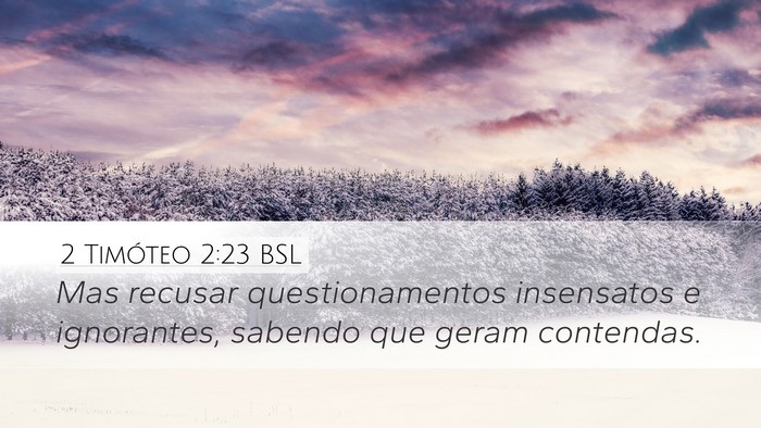 2 Timóteo 2:23 BSL Desktop Wallpaper - Mas recusar questionamentos insensatos e - Desktop Bible Verse Wallpaper