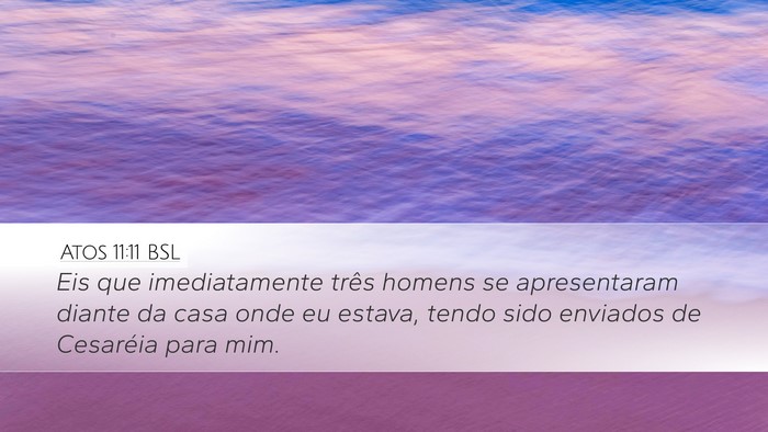 Atos 11:11 BSL Desktop Wallpaper - Eis que imediatamente três homens se - Desktop Bible Verse Wallpaper