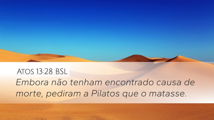 Atos 13:28 BSL Desktop Wallpaper - Embora não tenham encontrado causa de morte, - Desktop Bible Verse Wallpaper