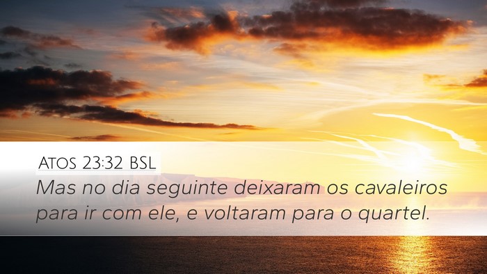 Atos 23:32 BSL Bible Verse Image