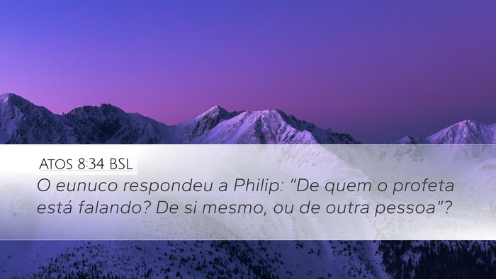 Atos 8:34 BSL Desktop Wallpaper - O eunuco respondeu a Philip: “De quem o profeta - Desktop Bible Verse Wallpaper