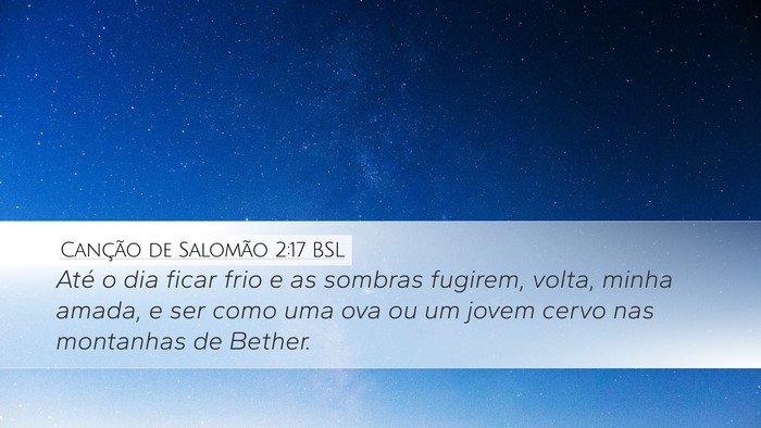 Canção de Salomão 2:17 BSL Bible Verse Image