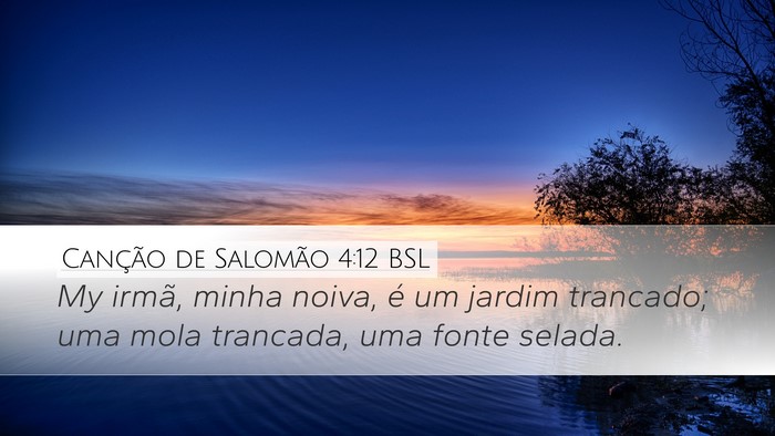 Canção de Salomão 4:12 BSL Bible Verse Image