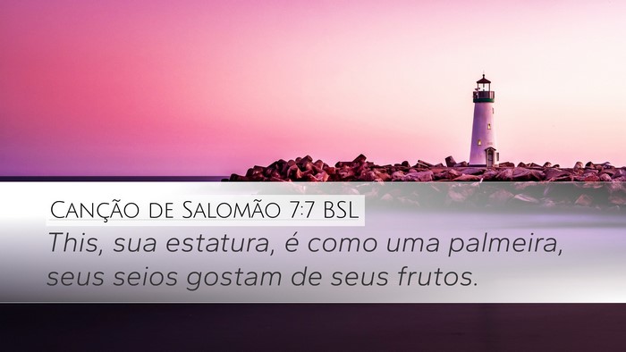 Canção de Salomão 7:7 BSL Desktop Wallpaper - This, sua estatura, é como uma palmeira, seus - Desktop Bible Verse Wallpaper